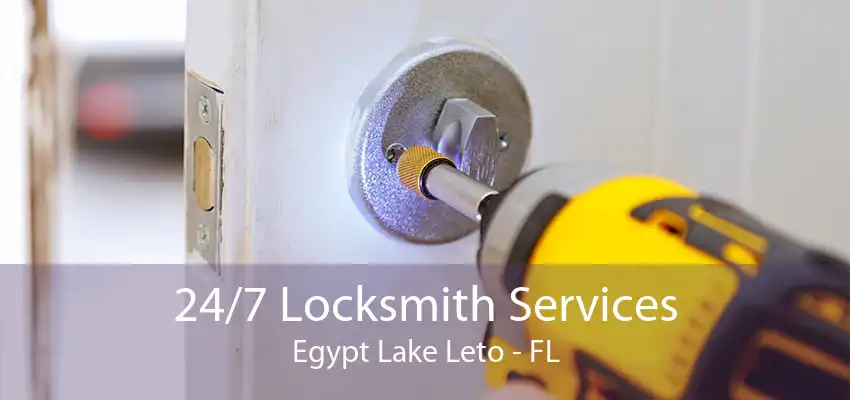 24/7 Locksmith Services Egypt Lake Leto - FL