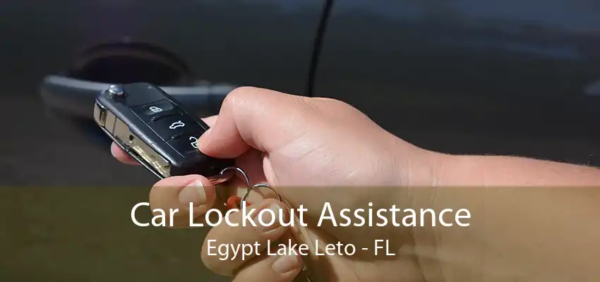 Car Lockout Assistance Egypt Lake Leto - FL