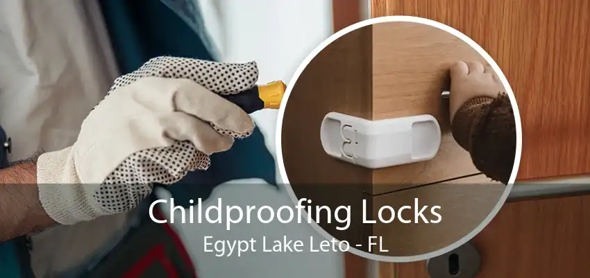 Childproofing Locks Egypt Lake Leto - FL