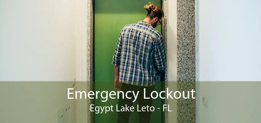 Emergency Lockout Egypt Lake Leto - FL