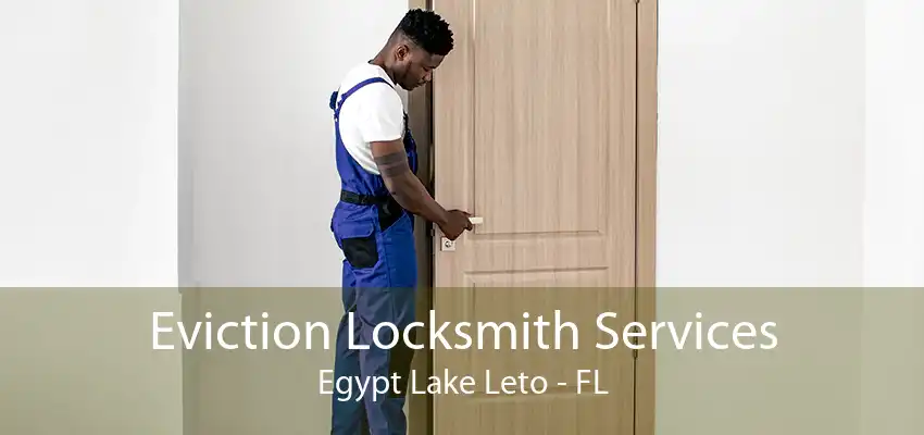 Eviction Locksmith Services Egypt Lake Leto - FL