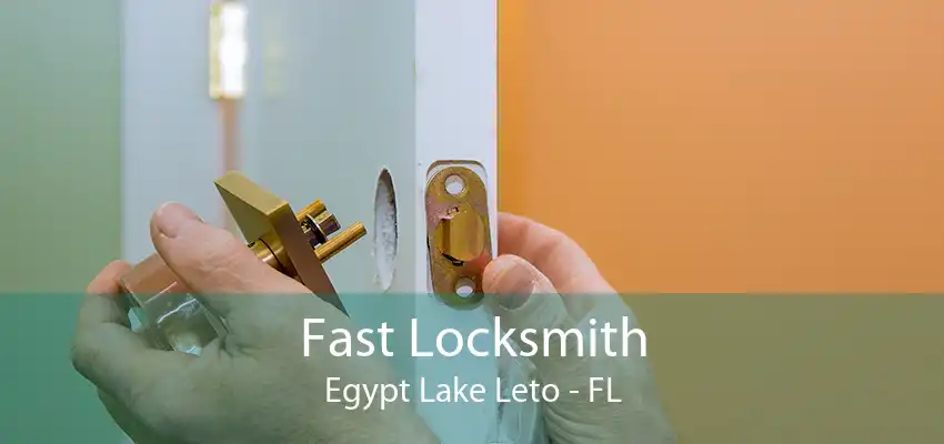 Fast Locksmith Egypt Lake Leto - FL