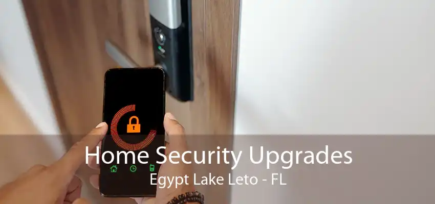 Home Security Upgrades Egypt Lake Leto - FL