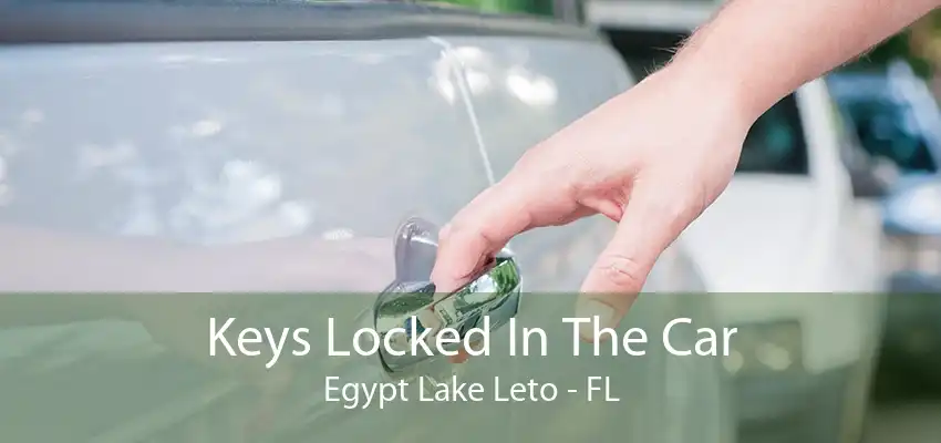 Keys Locked In The Car Egypt Lake Leto - FL