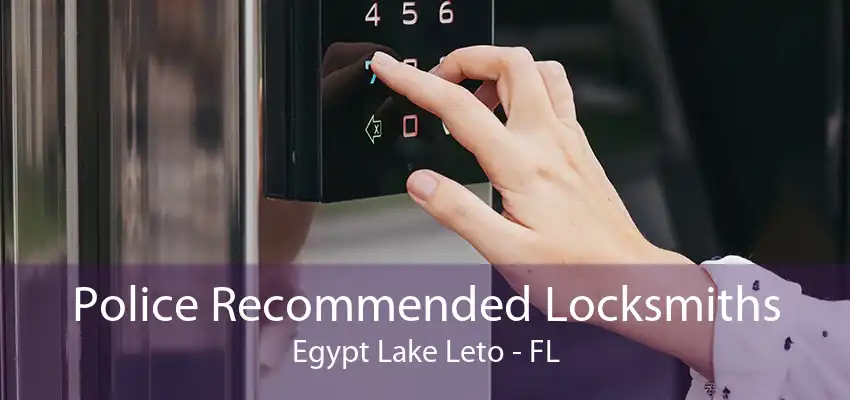 Police Recommended Locksmiths Egypt Lake Leto - FL