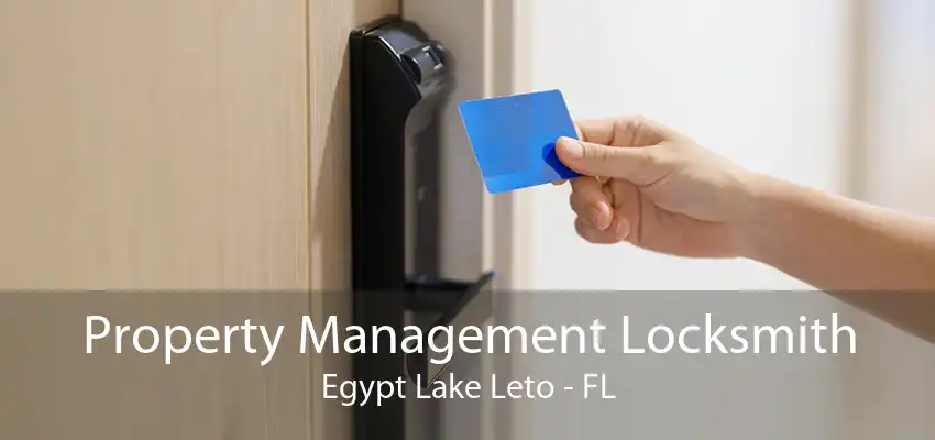 Property Management Locksmith Egypt Lake Leto - FL