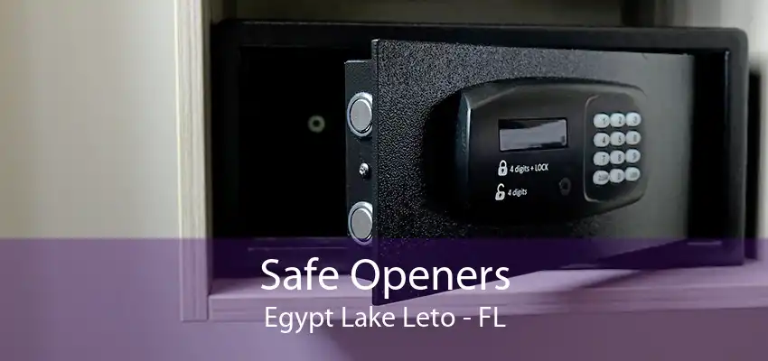 Safe Openers Egypt Lake Leto - FL